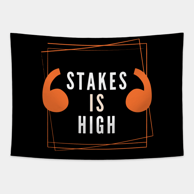 Stakes Is High Tapestry by Lamink