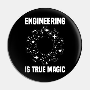 Engineering Is True Magic Pin