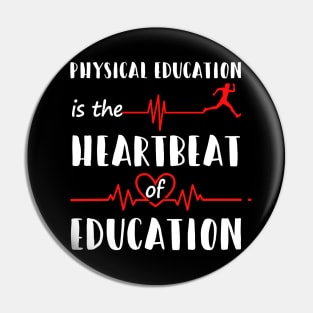 Physical Education Is The Heartbeat Of Education Shirt PE Pin