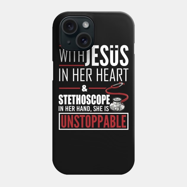 Womens Jesus Stethoscope She is Unstoppable Doctor Nurse T-shirt Phone Case by RoseKinh