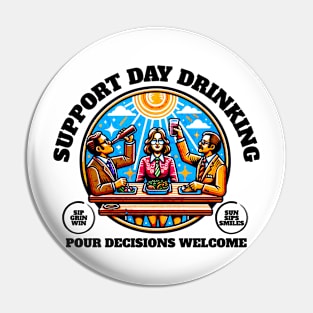 Support Day Drinking Women Funny Pour Decisions Welcome Sips Pin