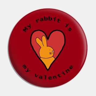 My Rabbit is My Valentine Pin