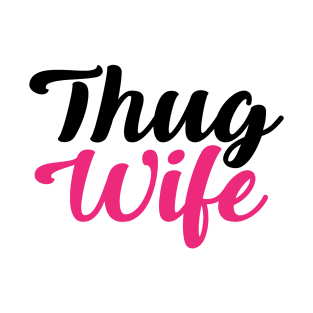 Thug wife T-Shirt