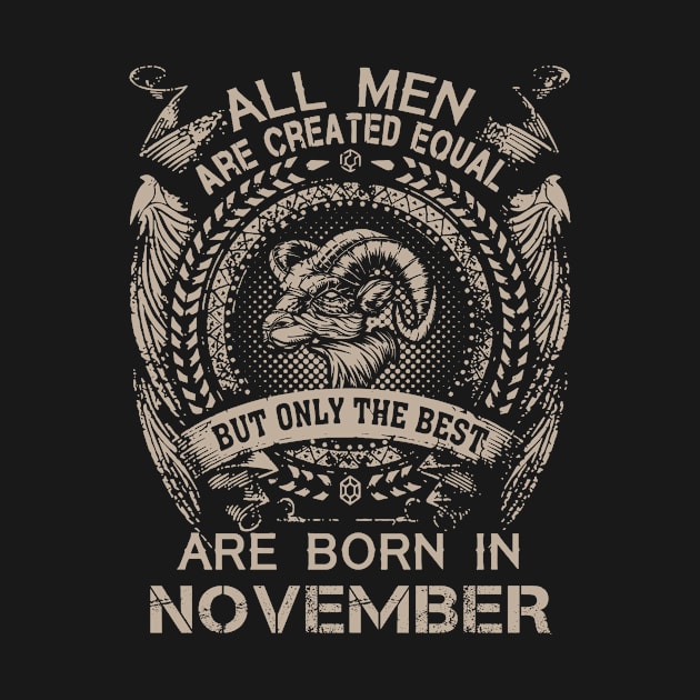 All Men Are Created Equal But Only The Best Are Born In November by Foshaylavona.Artwork