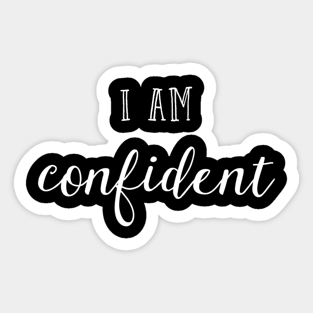 I Am Confident Confidence Sticker Teepublic