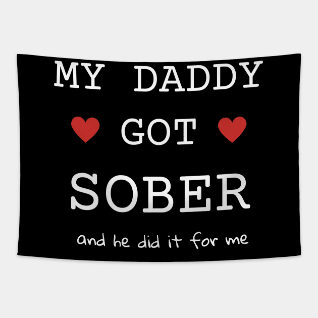 My Daddy Got Sober And He Did It For Me Tapestry by SOS@ddicted