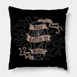 Your Coffin or Mine Pillow