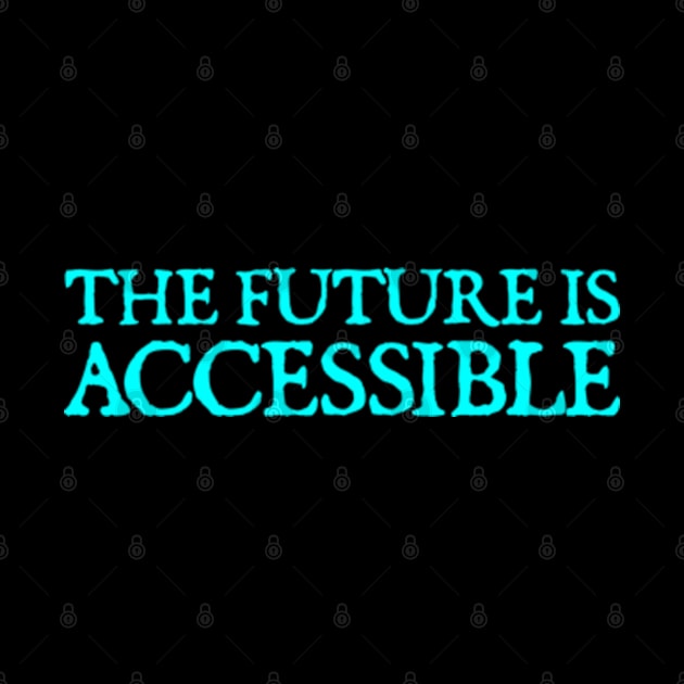 The Future Is Accessible by  hal mafhoum?