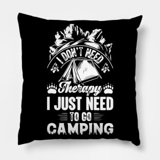 I Don't Need Therapy I Just Need to Go Camping Shirt Men Kid Pillow