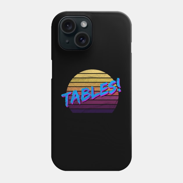 Tables I think you should leave Phone Case by karutees