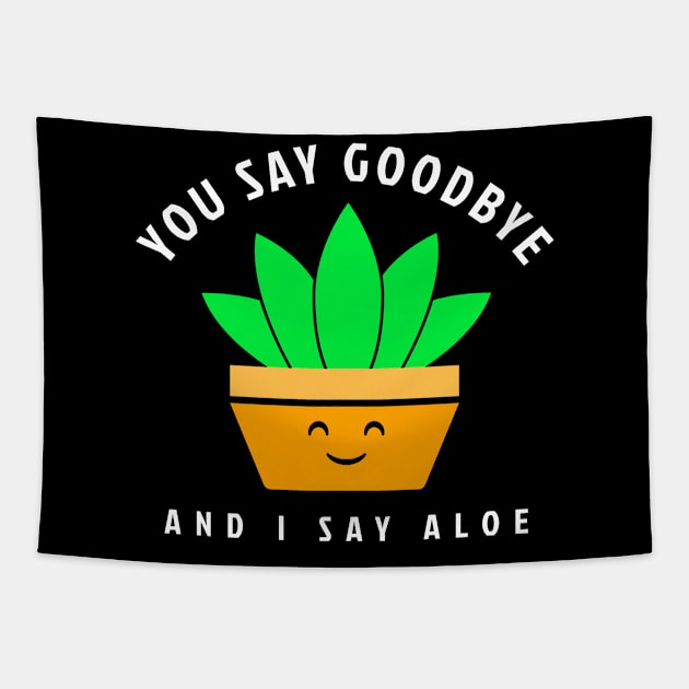 I Say Aloe - Funny Houseplant Tapestry by Hello Sunshine