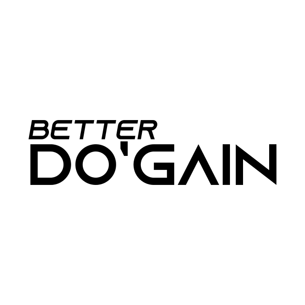 Better Do'gain (Black) logo.  For people inspired to build better habits and improve their life. Grab this for yourself or as a gift for another focused on self-improvement. by Do'gain