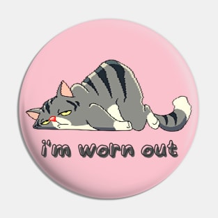 i'm worn out, lazzy cat Pin