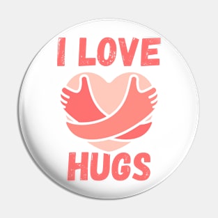 I love hugs Pin