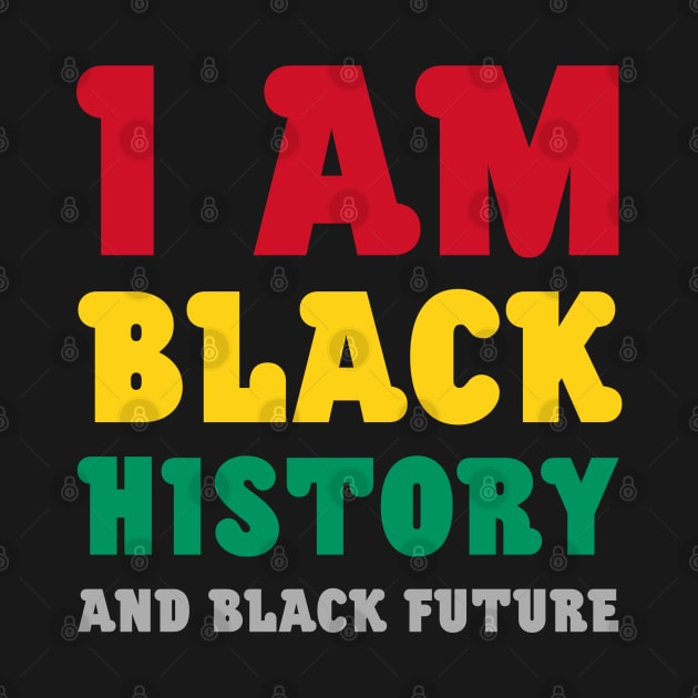 I am black history and black future by Black Pumpkin