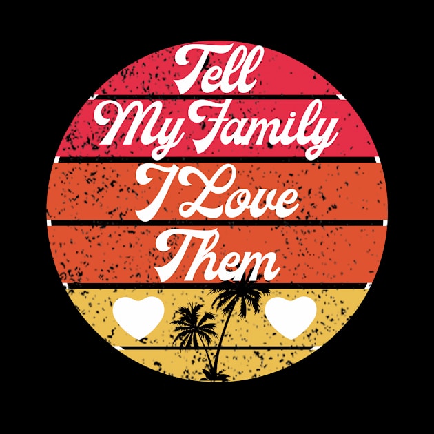 tell my family i love them by Dealphy