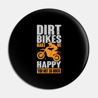 Dirt Bikes Make Me Happy You Not So Much Pin