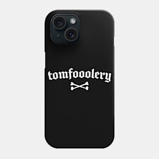 Tomfooolery Phone Case