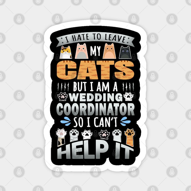 Wedding Coordinator Works for Cats Quote Magnet by jeric020290