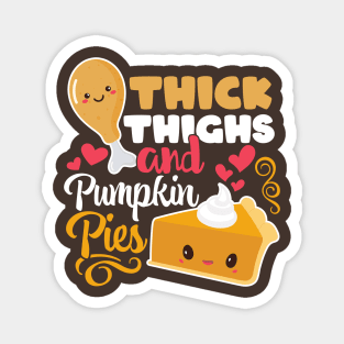 Thick Thighs And Pumpkin Pies Funny Kawaii Thanksgiving Magnet