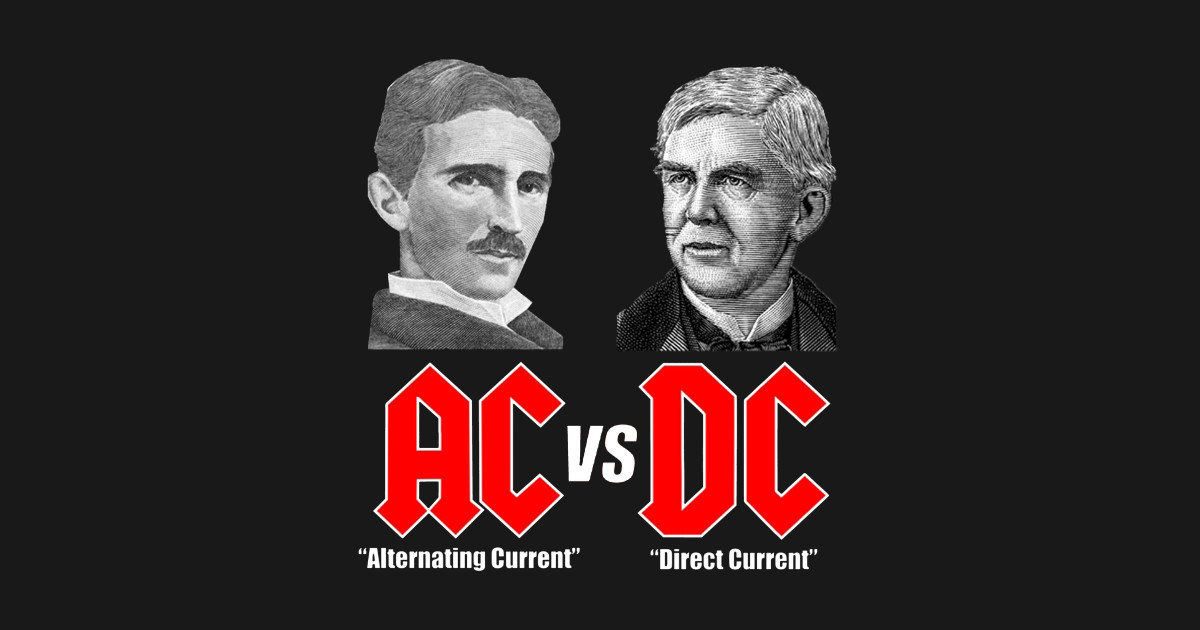 AC VS DC Thomas Edison Nikola Tesla Ac Vs Dc 