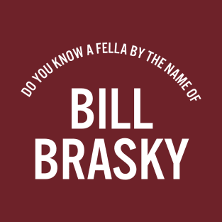 Bill Brasky T-Shirt