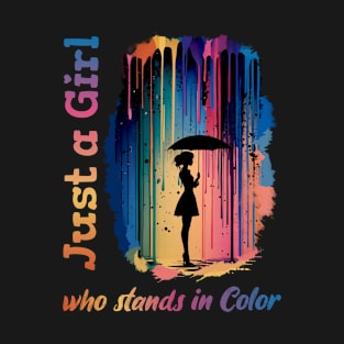 Just A Girl Who Stands In Color T-Shirt