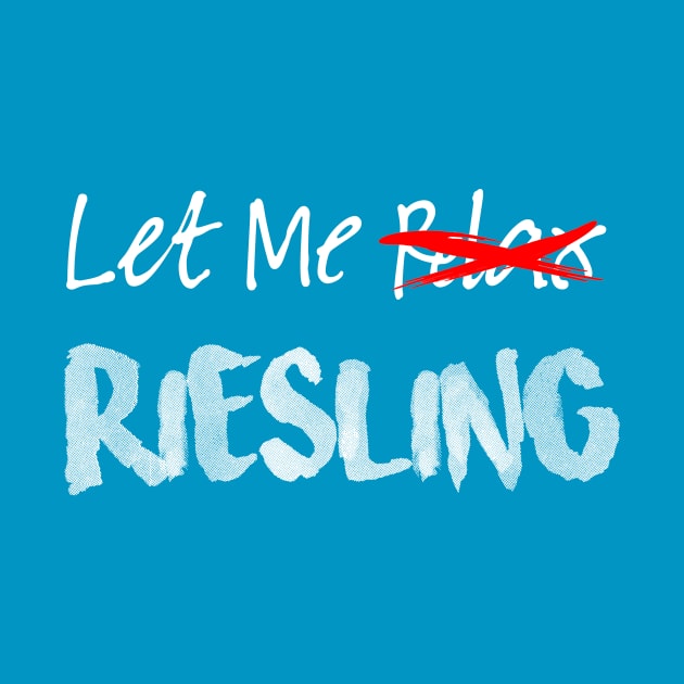 Let me Riesling by creativefabien