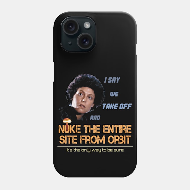 Ripley: I say we take off and nuke the entire site from orbit Phone Case by SPACE ART & NATURE SHIRTS 