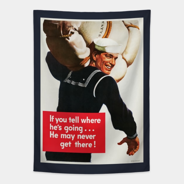 If He Tells Where He's Going... Restored WWII Navy Seaman Print Tapestry by vintageposterco