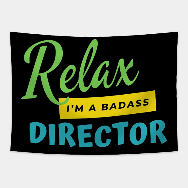 Director Relax I'm A Badass Tapestry by nZDesign