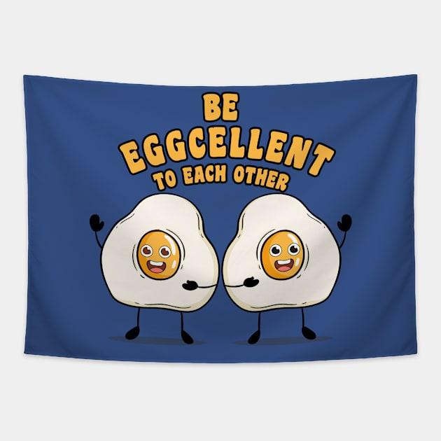 Be eggcellent to each other Tapestry by wookiemike