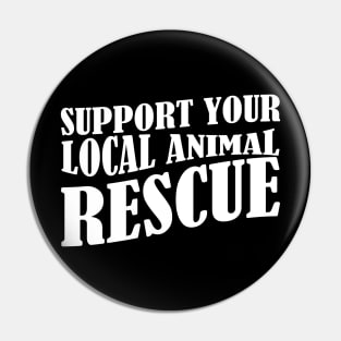 Animal Rescue - Support your local animal rescue w Pin