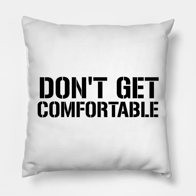 Don't Get Comfortable Workout Motivation - Gym Workout Fitness Pillow by fromherotozero