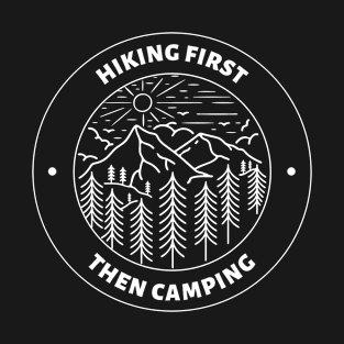 Hiking First Then Fishing Camping Mountains Outdoors Nature Adventure T-Shirt