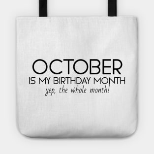 October Is My Birthday Month Yep, The Whole Month Tote