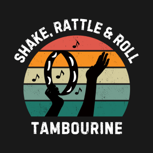 Shake, Rattle & Roll Tambourine - tambourine player T-Shirt
