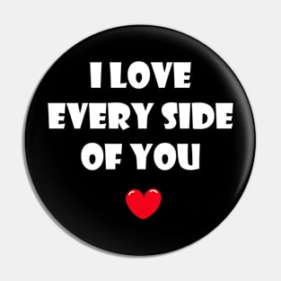 I love every side of you for dark background Pin