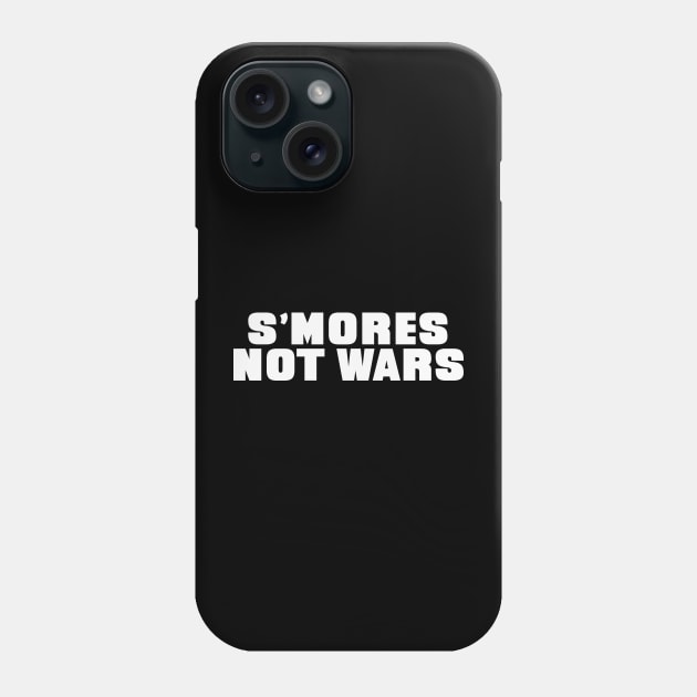 S'Mores Not Wars Phone Case by GrayDaiser