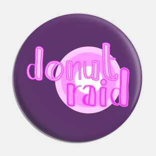 Donut raid Pin