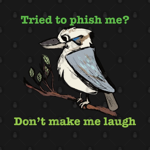 Kookaburra not laughing about phishing by empress bat's emporium 