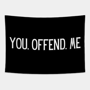 You. Offend. Me Tapestry