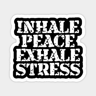 Inhale Peace Exhale Stress Magnet