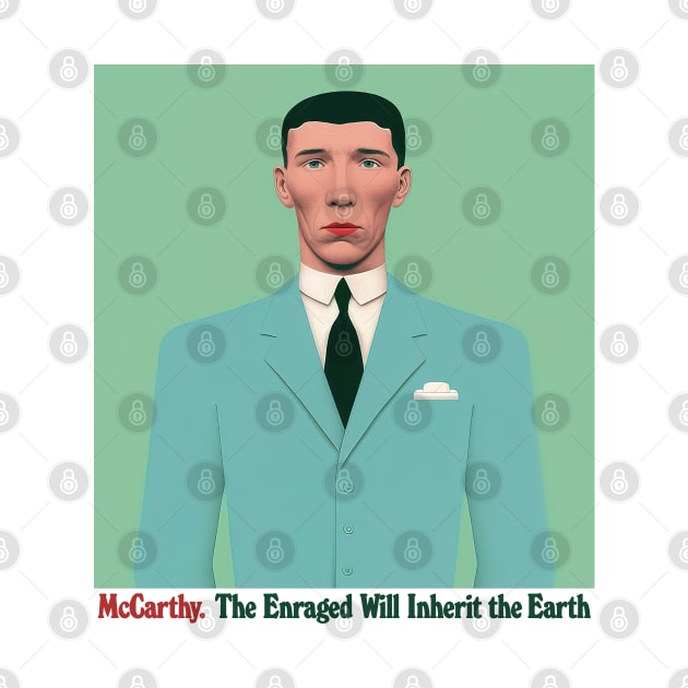 McCarthy - The Enraged Will Inherit The Earth - - Original Fan Art by unknown_pleasures