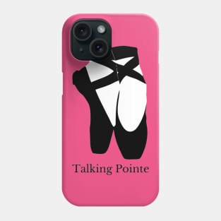 TALKING POINTE Phone Case