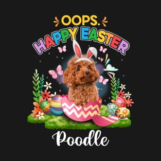 Bunny Poodle Oops Happy Easter Eggs 2024, Easter Dog T-Shirt