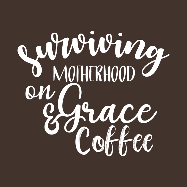 Surviving Motherhood on Grace and Coffee by animericans