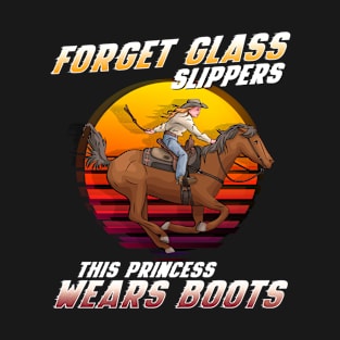 Forget Glass Slippers This Princess Wears Boots I Horse T-Shirt