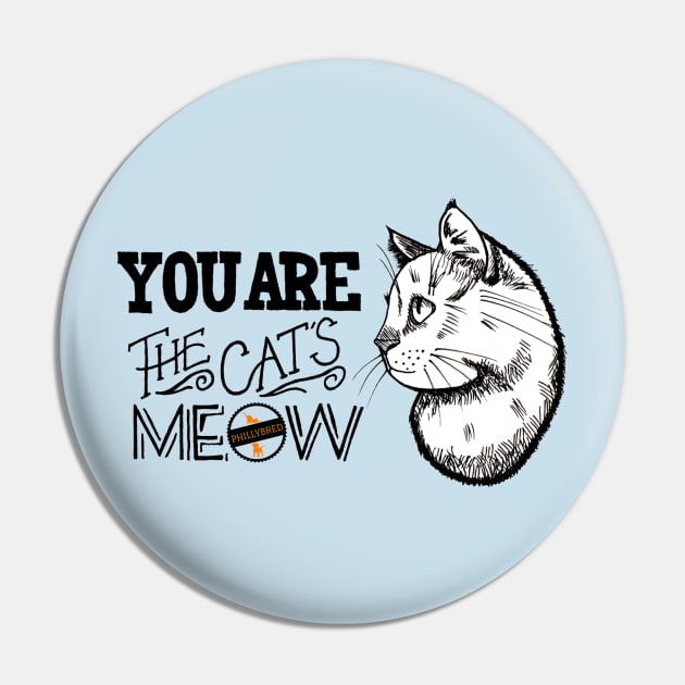 You are the Cat's Meow Pin by ACCTPHILLY