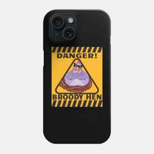 Danger Broody Hen Funny Chicken Phone Case